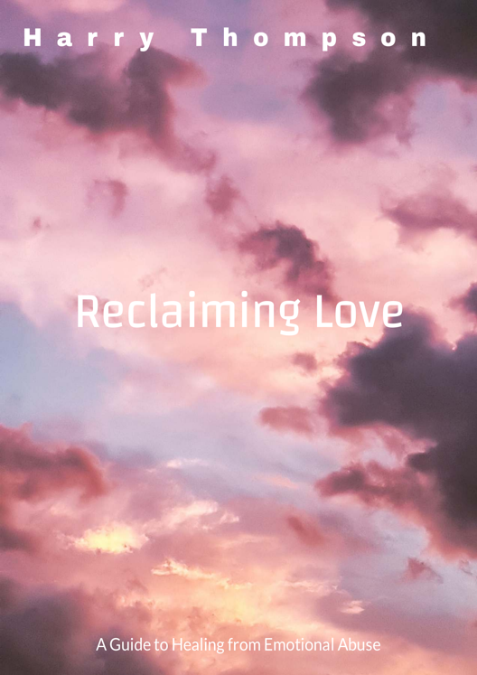 Reclaiming Love A Guide To Healing From Emotional Abuse